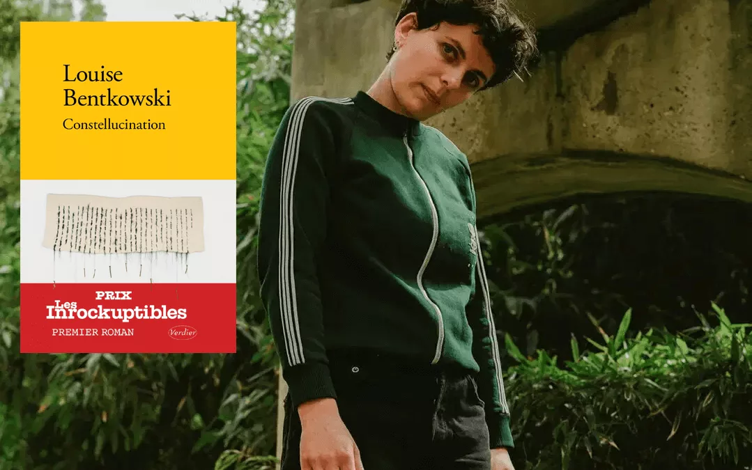 « Constellucination » de Louise Bentkowski (Verdier) – Prix Les Inrockuptibles 2024